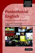 Postcolonial English: Varieties Around the World - Edgar W. Schneider