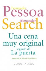 Una cena muy original - Fernando Pessoa, Alexander Search, Editorial Verdehalago, Miguel Ángel Flores