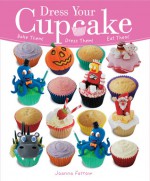 Dress Your Cupcake - Joanna Farrow