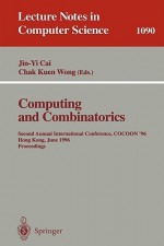 Computing and Combinatorics: Second Annual International Conference, Cocoon '96, Hong Kong, June 17-19, 1996. Proceedings - Jin-Yi Cai