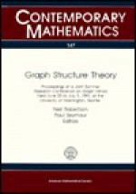 Graph Structure Theory: Proceedings of the Ams-IMS-Siam Joint Summer Research Conference on Graph Minors, Held June 22 to July 5, 1991, with Support from the National Science Foundation and the Office of Naval Research - Neil Robertson