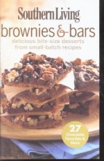 Southern Living - Brownies and Bars, Delicious Bite- Size Desserts From Small Batch Recipes - Southern Living