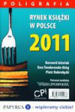 Rynek książki w Polsce 2011. Poligrafia - Piotr Dobrołęcki, Tenderenda-Ożóg Ewa, Bernard Jóźwiak