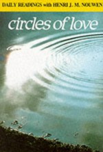 Circles Of Love: Daily Readings With Henri J. M. Nouwen - John H. Garvey