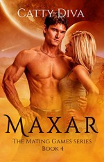 Maxar (The Mating Games Book 4) - Catty Diva, Jesh Art, Eagle Editing