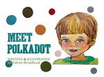 Meet Polkadot (The Polkadot Series Book 1) - Talcott Broadhead, Talcott Broadhead, Dean Spade