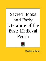 Medieval Persia (Sacred Books and Early Literature of the East, Vol. 8) (Sacred Books & Early Literature of the East) - Charles F. Horne