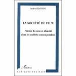 La société de flux. Formes du sens et identité dans les sociétés contemporaines - Andrea Semprini