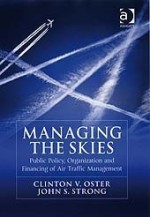 Managing the Skies: Public Policy, Organization and Financing of Air Traffic Management - Clinton V. Oster Jr., John S. Strong