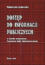 Dostęp do informacji publicznych : w świetle orzecznictwa Naczelnego Sądu Administracyjnego - Małgorzata Jaśkowska