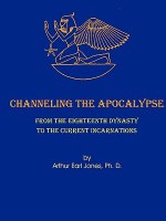 Channeling the Apocalypse - Arthur Jones