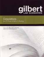 Corporations (Gilbert Law Summaries) - Jesse H. Choper, Melvin Aron Eisenberg