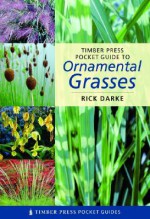 Timber Press Pocket Guide to Ornamental Grasses - Rick Darke