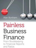 Painless Business Finance (Us Edition) - Alan Bonham