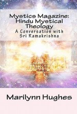 Mystics Magazine: Hindu Mystical Theology: A Conversation with Sri Ramakrishna - Marilynn Hughes, Swami Abhedananda, Ramakrishna