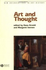 Art and Thought (New Interventions in Art History) - Dana Arnold, Margaret Iversen