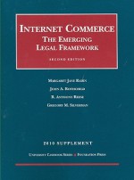 Internet Commerce: The Emerging Legal Framework, 2d, 2010 Supplement - Margaret J. Radin, John A. Rothchild, R. Anthony Reese, Gregory M. Silverman