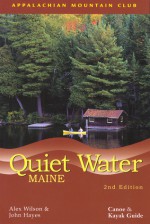 Quiet Water Maine, 2nd: Canoe and Kayak Guide - John Hayes, John Hayes