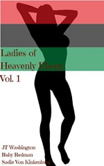 Ladies of Heavenly Ebony, Vol. 1: A Trio of Fine Black Women Erotica (The Complete City Beauty Parlor) - Ruby Redman, JT Washington, Sadie Von Kinkenburg