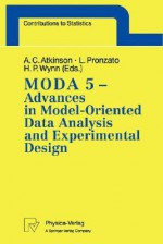 Moda 5: Advances In Model Oriented Data Analysis And Experimental Design: Proceedings Of The 5th International Workshop In Marseilles, France, June 22 26 (Contributions To Statistics) - Henry P. Wynn, International Workshop on Model-Oriented Data Analysis 1998 Marseille, L. Pronzato