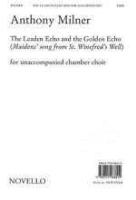 Anthony Milner: The Leaden Echo and the Golden Echo: (Maidens' Song Form St. Winefred's Well) for Unaccomopanied Chamber Choir - Anthony Milner