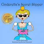 Cinderella's Secret Slipper (Classic Fairy Tales with a Modern Twist) - Alinka Rutkowska, Konrad Checinski