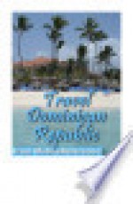 Travel Dominican Republic: Illustrated Guide Phrasebook Maps - MobileReference