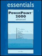 Essentials: PowerPoint 2000 Advanced - Linda Bird