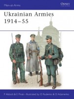 Ukrainian Armies 1914–55 - Peter Abbott, Eugene Pinak, Oleksiy Rudenko, D. Adamenko