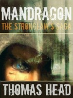 Mandragon: The Stronglaw's Saga - Thomas Head