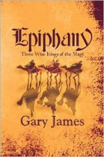 Epiphany: Three Wise Kings of the Magi - Gary James