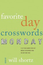 The New York Times Favorite Day Crosswords: Monday: 75 of Your Favorite Very Easy Monday Crosswords from The New York Times - The New York Times, Will Shortz, The New York Times