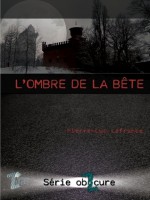 L'ombre de la bête - Pierre-Luc Lafrance