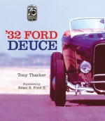 '32 Ford Deuce: The Official 75th Anniversary Edition - Tony Thacker, Edsel B. Ford