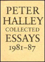 Collected Essays, 1981-87 - Peter Halley