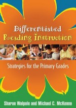 Differentiated Reading Instruction: Strategies for the Primary Grades - Sharon Walpole