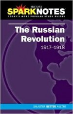 The Russian Revolution (1917-1918) (SparkNotes History Notes) - SparkNotes Editors, SparkNotes Editors