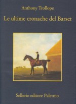 Le ultime cronache del Barset - Anthony Trollope, Rossella Cazzullo