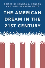 The American Dream in the 21st Century - Sandra Hanson, John White