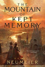 The Mountain of Kept Memory - Rachel Neumeier