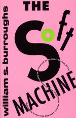 The Soft Machine - William Seward Burroughs