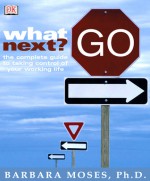 What Next? The Complete Guide to Taking Control of Your Working Life - Barbara Moses