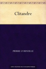 Clitandre (French Edition) - Pierre Corneille