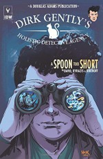 Dirk Gently's Holistic Detective Agency: A Spoon Too Short - Arvind Ethan David