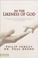 In the Likeness of God - Philip Yancey, Paul Brand, Zondervan