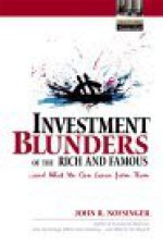 Investment Blunders of the Rich and Famous...and What You Can Learn from Them - John R. Nofsinger