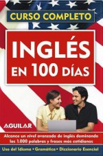 Ingles En 100 Dias/english in 100 Days (Curso Completo) (Curso Completo) - Ediciones Santillana