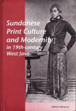 Sundanese Print Culture And Modernity In 19th Century West Java - Mikihiro Moriyama