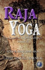 Raja Yoga: The Royal Path to Self-Realization - Yogi Ramacharaka, Lateef Terrell Warnick