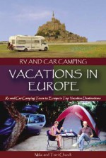 RV and Car Camping Vacations in Europe: RV and Car Camping Tours to Europe's Top Vacation Destinations - Mike Church, Terri Church